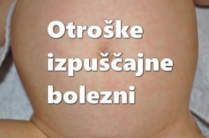 Otroške izpuščajne bolezni: Kako prepoznati kožni izpuščaj pri otrocih?