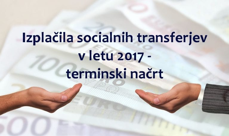 Izplačila socialnih transferjev v letu 2017 - terminski načrt