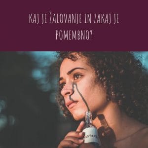Kaj je žalovanje in zakaj je pomembno?