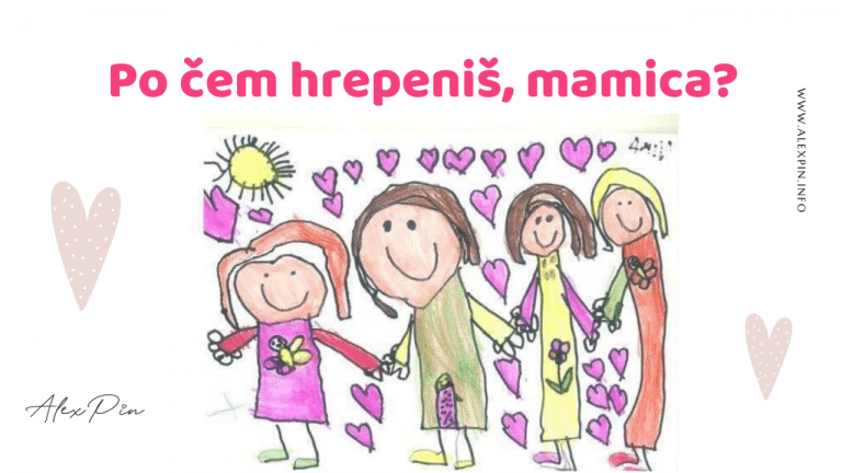 Po čem hrepeniš, mamica?