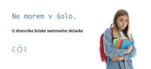 Iz dnevnika šolske svetovalke – Ne morem v šolo!